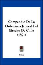 Compendio De La Ordenanza Jeneral Del Ejercito De Chile (1891)