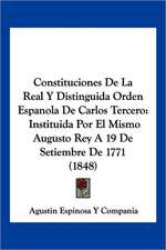 Constituciones De La Real Y Distinguida Orden Espanola De Carlos Tercero