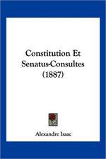 Constitution Et Senatus-Consultes (1887)