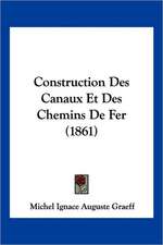 Construction Des Canaux Et Des Chemins De Fer (1861)