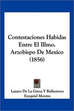 Contestaciones Habidas Entre El Illmo. Arzobispo De Mexico (1856)