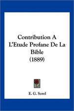 Contribution A L'Etude Profane De La Bible (1889)