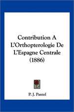 Contribution A L'Orthopterologie De L'Espagne Centrale (1886)