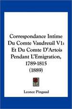 Correspondance Intime Du Comte Vaudreuil V1