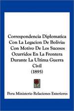 Correspondencia Diplomatica Con La Legacion De Bolivia