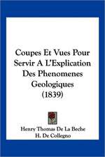 Coupes Et Vues Pour Servir A L'Explication Des Phenomenes Geologiques (1839)