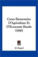 Cours Elementaire D'Agriculture Et D'Economie Rurale (1840)