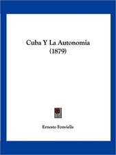 Cuba Y La Autonomia (1879)