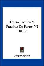 Curso Teorico Y Practico De Partos V2 (1833)