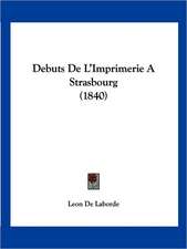 Debuts De L'Imprimerie A Strasbourg (1840)