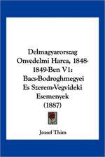 Delmagyarorszag Onvedelmi Harca, 1848-1849-Ben V1