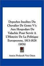 Depeches Inedites Du Chevalier De Gentz V1