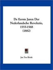 De Eerste Jaren Der Nederlandsche Revolutie, 1555-1568 (1882)