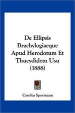 De Ellipsis Brachylogiaeque Apud Herodotum Et Thucydidem Usu (1888)