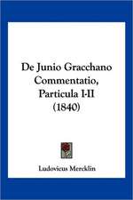 De Junio Gracchano Commentatio, Particula I-II (1840)