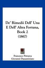 De' Rimedii Dell' Una E Dell' Altra Fortuna, Book 2 (1867)