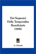 Dei Sequestri Delle Temporalita Beneficiarie (1896)