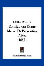 Della Polizia Considerata Come Mezzo Di Preventiva Difesa (1853)