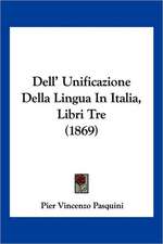 Dell' Unificazione Della Lingua In Italia, Libri Tre (1869)