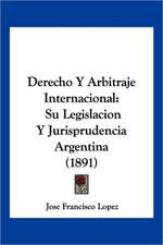 Derecho Y Arbitraje Internacional