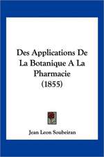 Des Applications De La Botanique A La Pharmacie (1855)