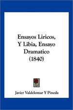 Ensayos Liricos, Y Libia, Ensayo Dramatico (1840)