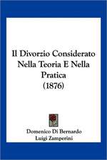 Il Divorzio Considerato Nella Teoria E Nella Pratica (1876)