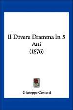 Il Dovere Dramma In 5 Atti (1876)