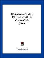 Il Giudicato Penale E L'Articolo 1351 Del Codice Civile (1899)