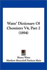 Watts' Dictionary Of Chemistry V4, Part 2 (1894)