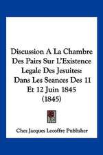 Discussion A La Chambre Des Pairs Sur L'Existence Legale Des Jesuites