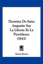 Doctrine De Saint Augustin Sur La Liberte Et La Providence (1843)