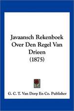 Javaansch Rekenboek Over Den Regel Van Drieen (1875)