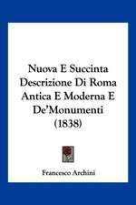 Nuova E Succinta Descrizione Di Roma Antica E Moderna E De'Monumenti (1838)