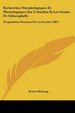 Recherches Morphologiques Et Physiologiques Sur L'Amidon Et Les Grains De Chlorophylle