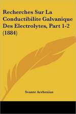 Recherches Sur La Conductibilite Galvanique Des Electrolytes, Part 1-2 (1884)