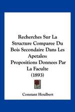 Recherches Sur La Structure Comparee Du Bois Secondaire Dans Les Apetales