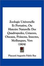 Zoologie Universelle Et Portative, Ou Histoire Naturelle Des Quadrupedes, Cetacees, Oiseaux, Poissons, Insectes, Mollusques, Vers (1804)