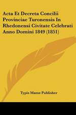 Acta Et Decreta Concilii Provinciae Turonensis In Rhedonensi Civitate Celebrati Anno Domini 1849 (1851)