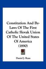 Constitution And By-Laws Of The First Catholic Slovak Union Of The United States Of America (1890)