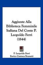 Aggiunte Alla Biblioteca Femminile Italiana Del Conte P. Leopoldo Ferri (1844)