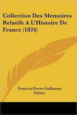 Collection Des Memoires Relatifs A L'Histoire De France (1824)