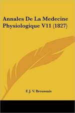 Annales De La Medecine Physiologique V11 (1827)