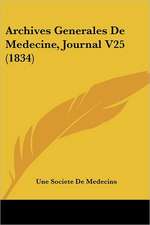 Archives Generales De Medecine, Journal V25 (1834)