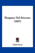 Bergamo Nel Seicento (1897)