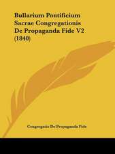 Bullarium Pontificium Sacrae Congregationis De Propaganda Fide V2 (1840)