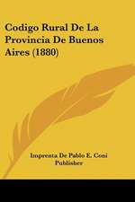 Codigo Rural De La Provincia De Buenos Aires (1880)