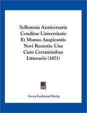 Sollemnia Anniversaria Conditae Universitatis Et Munus Auspicantis Novi Rectoris