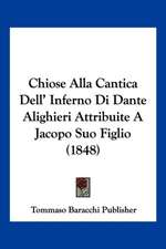 Chiose Alla Cantica Dell' Inferno Di Dante Alighieri Attribuite A Jacopo Suo Figlio (1848)