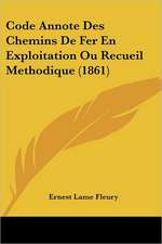 Code Annote Des Chemins De Fer En Exploitation Ou Recueil Methodique (1861)